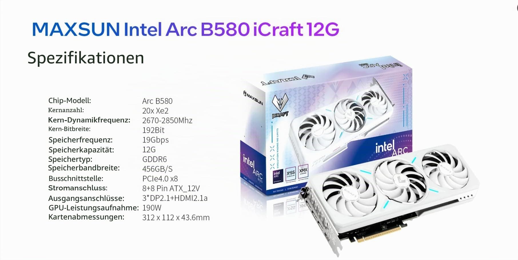 WEELIAO MAXSUN Intel Arc B580 12G iCraft White Grafikkarte, 2670 ~ 2850 MHz Grafikkarte, 12 GB 192-Bit GDDR6, PCIE4.0, 1 HDMI2.1a, 3 DP2.1, 3 Lüfter Bild 4