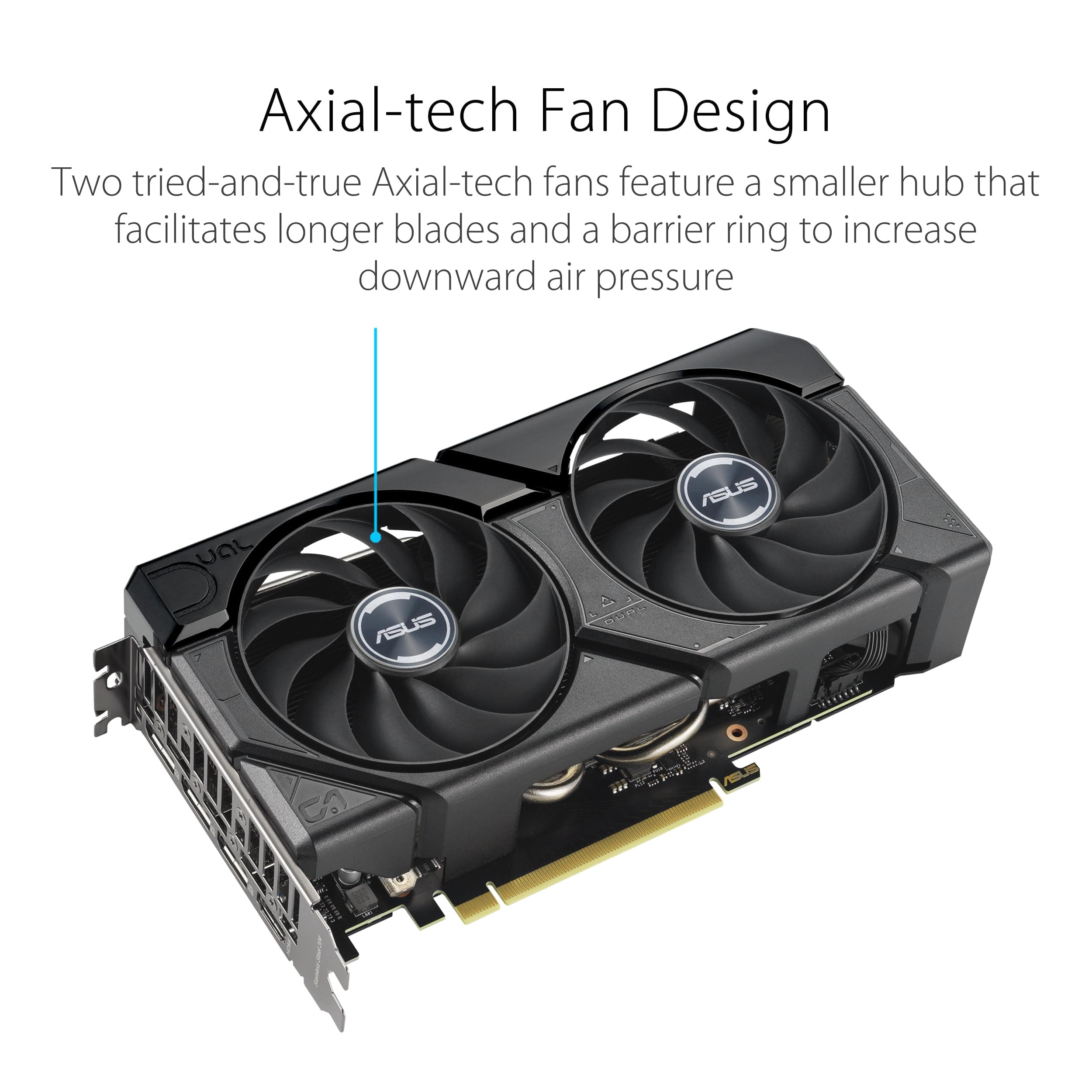 ASUS Dual GeForce RTX™ 4060 Ti EVO OC Edition 8GB GDDR6 (PCIe 4.0, 8GB GDDR6, DLSS 3, HDMI 2.1a, DisplayPort 1.4a, Axial-tech Lüfterdesign, 0dB Technologie, Schutzrückplatte, Auto-Extreme-Technologie) Bild 3